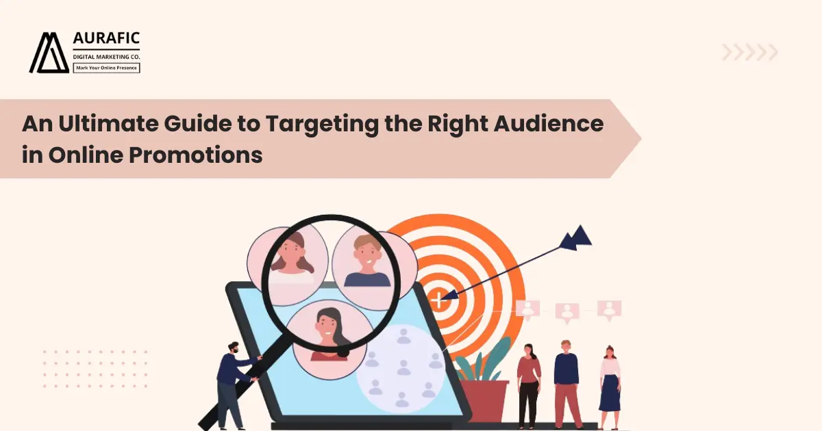 An Ultimate Guide to Targeting the Right Audience in Online Promotions by Aurafic Academy