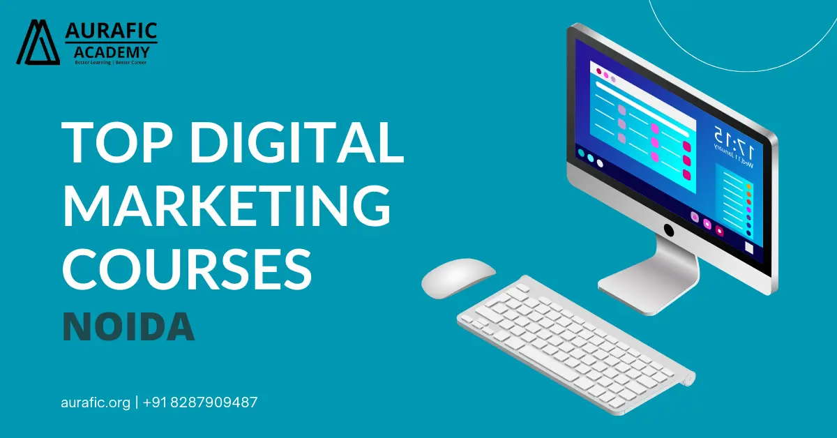 Top 5 Digital Marketing Courses in Noida by Aurafic Academy