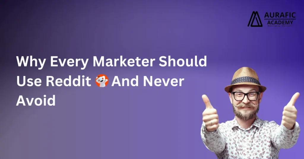 Why Every Marketer Should Use Reddit And Never Avoid